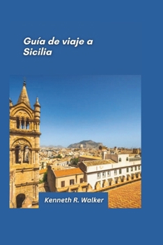 Paperback Guía turística de Sicilia 2025: Paisajes volcánicos, ruinas antiguas y costas mediterráneas [Spanish] Book