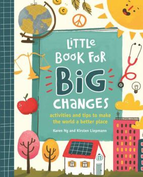 Paperback Little Book for Big Changes: Activities and Tips to Make the World a Better Place Book