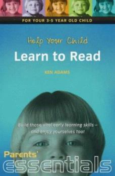 Help Your Child Learn to Read: For your 3-5 year old child. Build those vital early learning skills - and enjoy yourselves too!