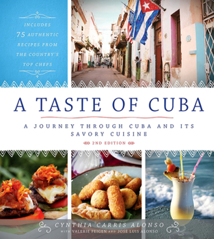 Hardcover A Taste of Cuba: Journey Through Cuba and Into the Kitchens and Paladares of the Country's Top Chefs Book