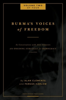 Paperback Burma's Voices of Freedom in Conversation with Alan Clements, Volume 2 of 4: An Ongoing Struggle for Democracy - Updated Book