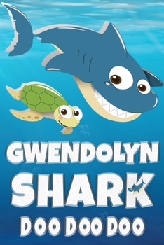 Gwendolyn Name: Gwendolyn Shark Doo Doo Doo Notebook Journal For Drawing Taking Notes and Writing, Personal Named Firstname Or Surname For Someone Called Gwendolyn Gift For Gwendolyn