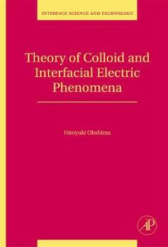 Hardcover Theory of Colloid and Interfacial Electric Phenomena: Volume 12 Book