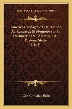 Paperback Americas Opdagelse I Det Tiende Aarhundrede Et Memoire Sur La Decouverte De L'Amerique Au Dixieme Siecle (1843) [Danish] Book