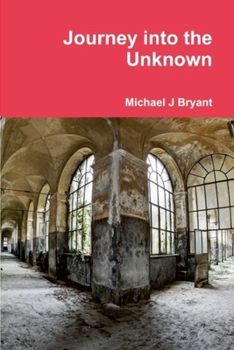 Paperback Journey into the Unknown: Michael J Bryant Book