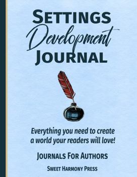 Paperback Settings Development Journal: Worldbuilding Workbook for Writers, Authors, Filmmakers and RPG Gamers - Prompts for Fiction and Fantasy Writing Book