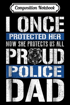 Paperback Composition Notebook: Mens Proud Police Dad Support Police Daughter Journal/Notebook Blank Lined Ruled 6x9 100 Pages Book