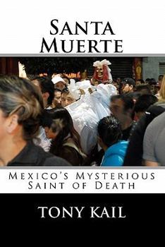 Paperback Santa Muerte: Mexico's Mysterious Saint of Death Book