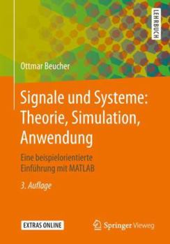 Paperback Signale Und Systeme: Theorie, Simulation, Anwendung: Eine Beispielorientierte Einführung Mit MATLAB [German] Book