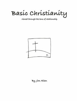 Paperback Basic Christianity: Viewed Through the Lens of Relationship Book