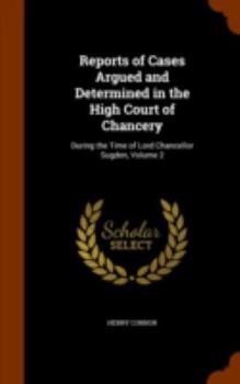 Hardcover Reports of Cases Argued and Determined in the High Court of Chancery: During the Time of Lord Chancellor Sugden, Volume 2 Book