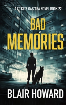 Bad Memories: The Lt. Kate Gazzara Novels Book 22 (The Lt. Kate Gazzara Murder Files)
