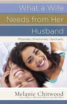 Paperback What a Wife Needs from Her Husband: *Physically *Emotionally *Spiritually Book