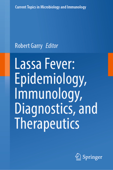 Hardcover Lassa Fever: Epidemiology, Immunology, Diagnostics, and Therapeutics Book