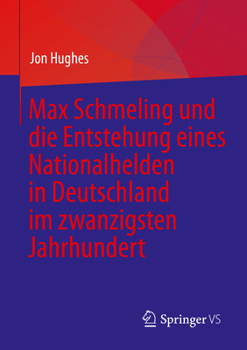 Paperback Max Schmeling Und Die Entstehung Eines Nationalhelden in Deutschland Im Zwanzigsten Jahrhundert [German] Book