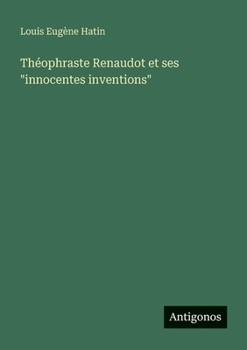Théophraste Renaudot et ses "innocentes inventions" (French Edition)