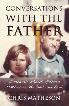 Hardcover Conversations with the Father: A Memoir about Richard Matheson, My Dad and God Book