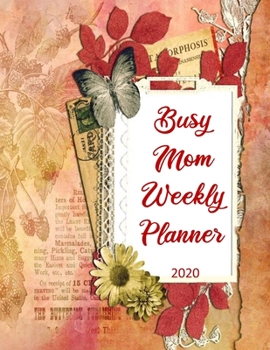 Paperback Busy Mom Weekly Planner: Daily Weekly Busy Mom 2020 Planner 8.5 x 11- 2-Page Per Week Spread- Weekly Meal Planning- Yearly and Monthly Calendar Book