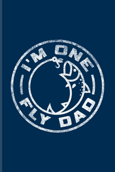 Paperback I'm One Fly Dad: Fly Fishing Undated Planner - Weekly & Monthly No Year Pocket Calendar - Medium 6x9 Softcover - For Fisherman & Angler Book