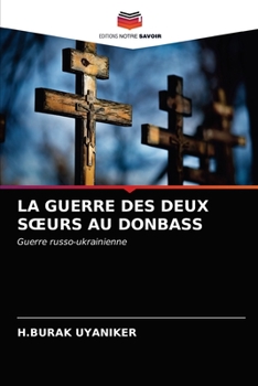 Paperback La Guerre Des Deux Soeurs Au Donbass [French] Book
