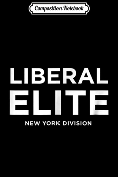 Composition Notebook: Liberal Elite New York Division  Journal/Notebook Blank Lined Ruled 6x9 100 Pages