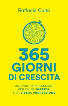 Paperback 365 giorni di crescita: Un anno di riflessioni per chi fa impresa e la libera professione [Italian] Book