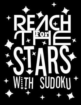 Paperback Reach For The Stars With Sudoku: An ideal way to help keep the brains of both young and old active and alert while also being fun to play [Large Print] Book