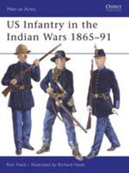 US Infantry in the Indian Wars 1865-91 (Men-at-Arms) - Book #438 of the Osprey Men at Arms