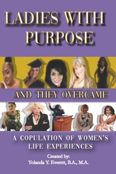 Paperback Ladies With Purpose: And They Overcame: A Copulation of Women's Life Experiences Book