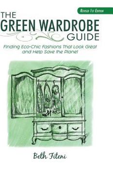 Hardcover The Green Wardrobe Guide: Finding Eco-Chic Fashions That Look Great and Help Save the Planet Book