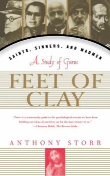 Paperback Feet of Clay: Saints, Sinners, and Madmen: A Study of Gurus Book