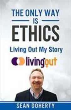 Paperback The Only Way is Ethics: Living Out My Story: And Some Pastoral and Missional Thoughts About Homosexuality Along the Way Book