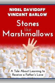Paperback Stones Like Marshmallows: A Tale About Learning to Receive a Father's Love Book