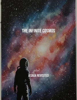 Paperback The Infinite Cosmos: A Saga Revisited Book
