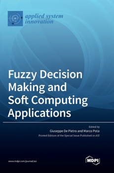 Hardcover Fuzzy Decision Making and Soft Computing Applications Book