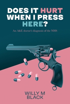 Paperback Does It Hurt When I Press Here?: An A&E doctor's diagnosis of the NHS Book