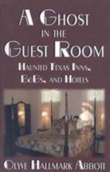 Paperback A Ghost in the Guest Room: Haunted Texas Inns, B&Bs & Hotels Book