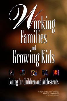 Working Families and Growing Kids: Caring for Children and Adolescents