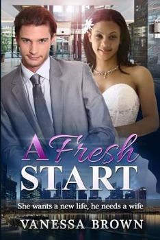 Paperback A Fresh Start: She wants a new life, he needs a wife Book