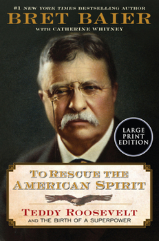 Paperback To Rescue the American Spirit: Teddy Roosevelt and the Birth of a Superpower [Large Print] Book