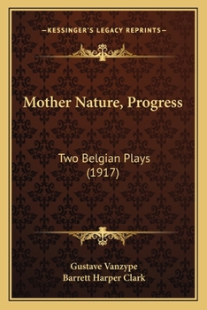 Paperback Mother Nature, Progress: Two Belgian Plays (1917) Book