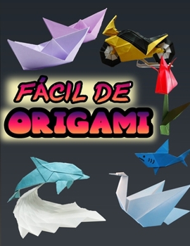 Paperback Fácil de Origami: 50 proyectos sencillos de origami [Spanish] Book