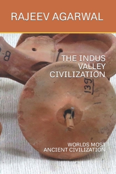 Paperback The Indus Valley Civilization: Worlds Most Ancient Civilization Book