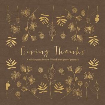 Giving Thanks: A Holiday Guest Book to Fill with Thoughts of Gratitude