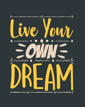 Paperback Live Your Own Dream: [2020 Weekly & Monthly Motivational Planner] Yellow and Grey Handlettering Book