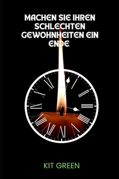 Machen Sie Ihren schlechten Gewohnheiten ein Ende