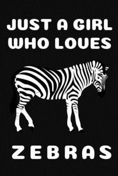 Paperback Just a Girl Who Loves Zebras: Zebra Gift for Girls Blank Ruled Notebook (6x9), 120 Pages Book