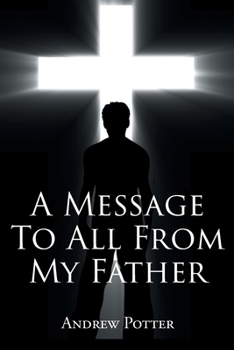 Paperback A Message To All From My Father Book