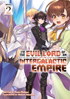 Paperback I'm the Evil Lord of an Intergalactic Empire! (Light Novel) Vol. 2 Book