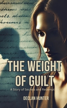 The Weight of Guilt: A Story of Secrets and Redemption